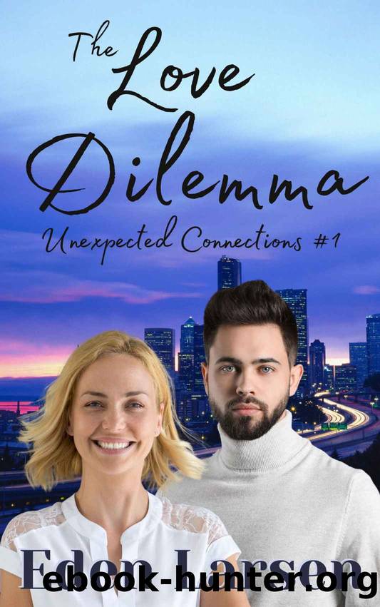 The Love Dilemma (Unexpected Connections Book 1) by Eden Larsen