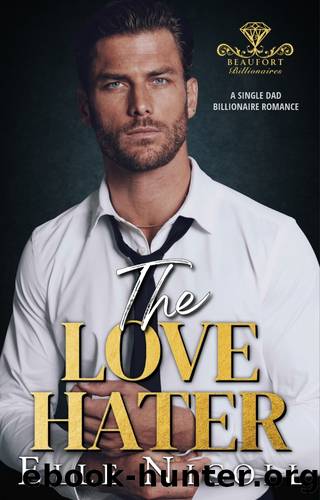 The Love Hater: A Single Dad Billionaire Romance (Beaufort Billionaires Book 3) by Elle Nicoll