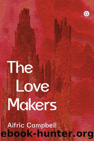 The Love Makers by Aifric Campbell