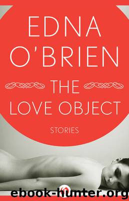 The Love Object by Edna O'Brien