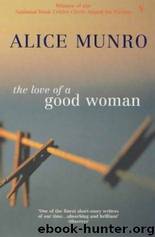 The Love Of A Good Woman by Alice Munro