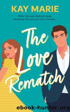 The Love Rematch: A Second Chance Romance (The Love Match Book 1) by Kay Marie