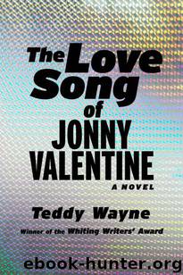 The Love Song of Jonny Valentine by Teddy Wayne