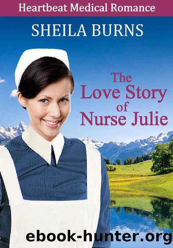 The Love Story of Nurse Julie (Heartbeat Medical Romance Collection) by Sheila Burns
