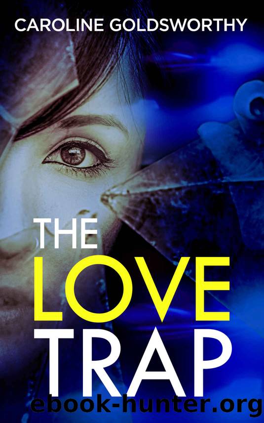 The Love Trap: an unputdownable psychological thriller by Caroline Goldsworthy