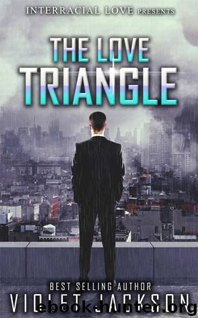 The Love Triangle (BWWM Romance) by Violet Jackson & Interracial Love