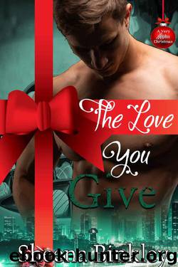The Love You Give (A Very Alpha Christmas Book 11) by Sheena Binkley