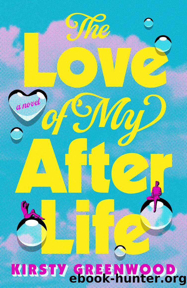 The Love of My Afterlife by Kirsty Greenwood