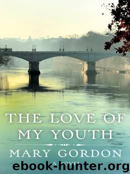 The Love of My Youth by Mary Gordon