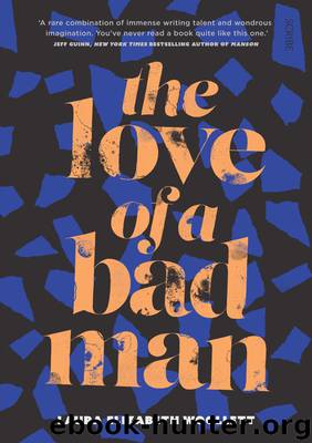 The Love of a Bad Man by Laura Elizabeth Woollett