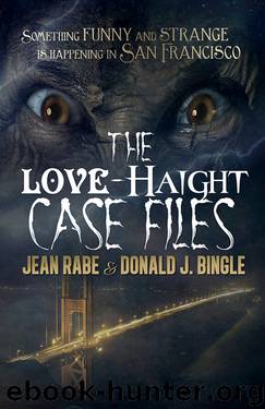 The Love-Haight Case Files by Jean Rabe Donald J. Bingle