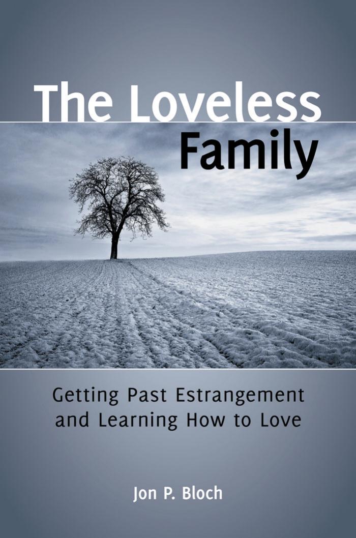 The Loveless Family: Getting Past Estrangement and Learning How to Love by Unknow