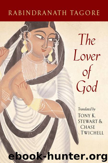 The Lover of God by Rabindranath Tagore & Chase Twichell