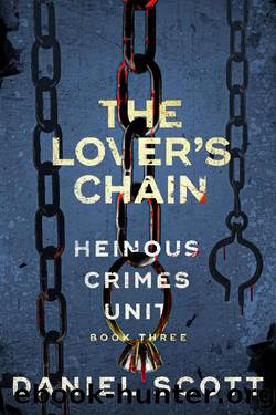 The Lover's Chain (Heinous Crimes Unit Book 3) by Daniel Scott