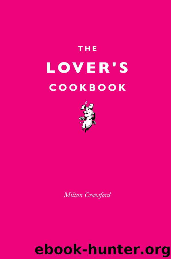 The Lover's Cookbook by Milton Crawford