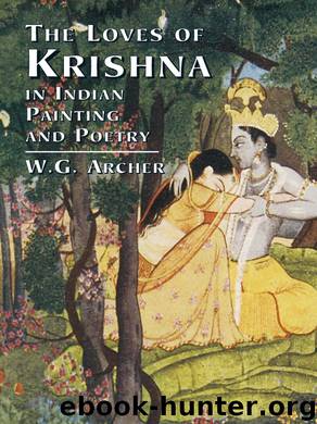The Loves of Krishna in Indian Painting and Poetry by Archer W. G.;
