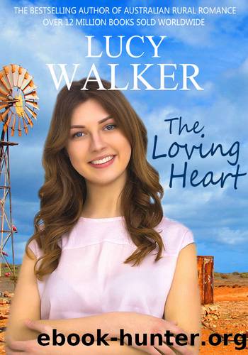 The Loving Heart: An Australian Outback Romance by Lucy Walker