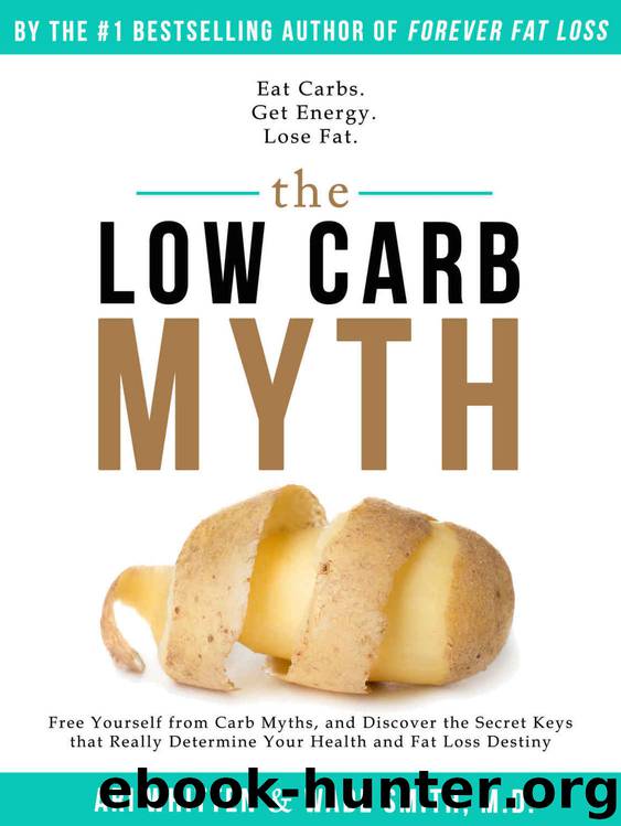 The Low Carb Myth: Free Yourself from Carb Myths, and Discover the Secret Keys That Really Determine Your Health and Fat Loss Destiny by Ari Whitten & Dr. Wade Smith