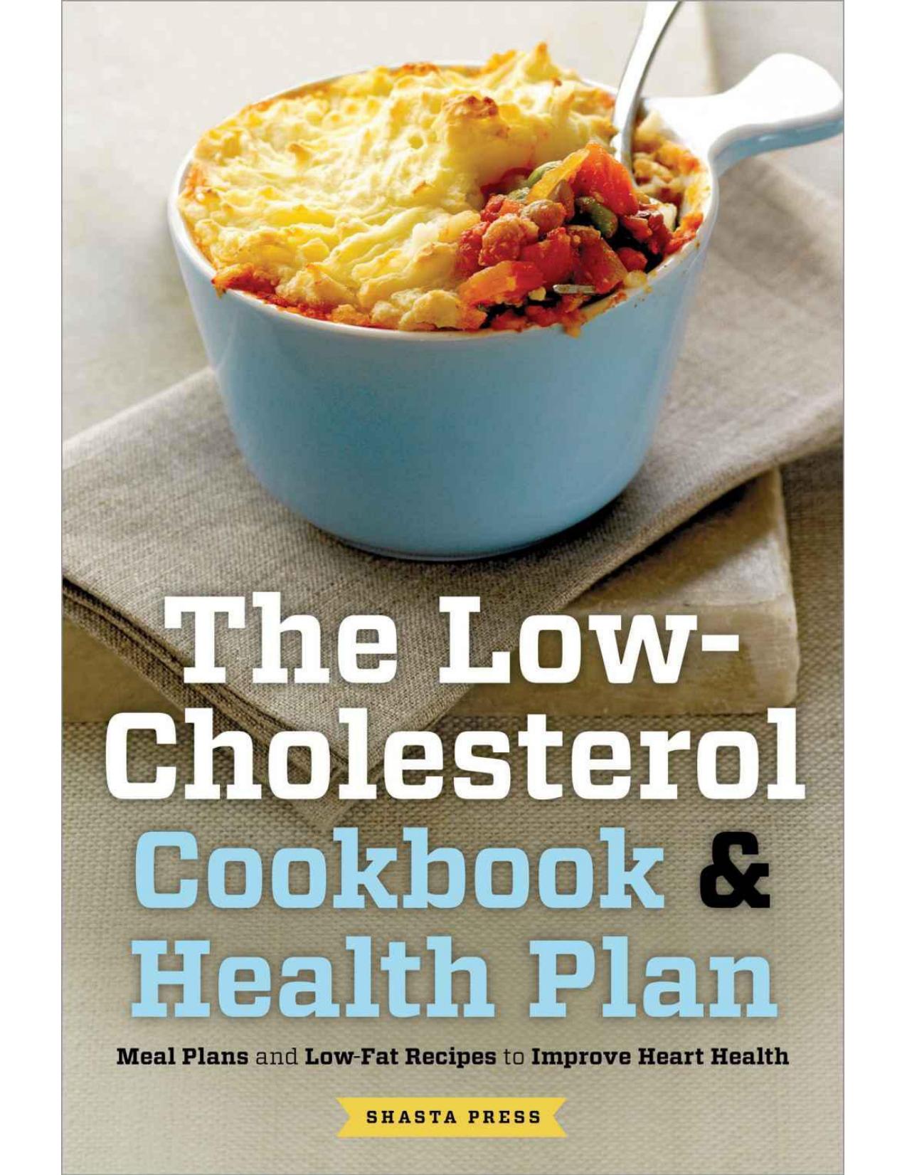 The Low Cholesterol Cookbook & Health Plan:â¬Meal Plans and Low-Fat Recipes to Improve Heart Health by Shasta Press