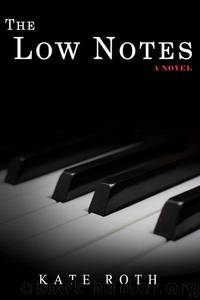 The Low Notes by Roth Kate