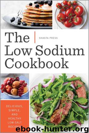 The Low Sodium Cookbook: Delicious, Simple, and Healthy Low-Salt Recipes by Shasta Press