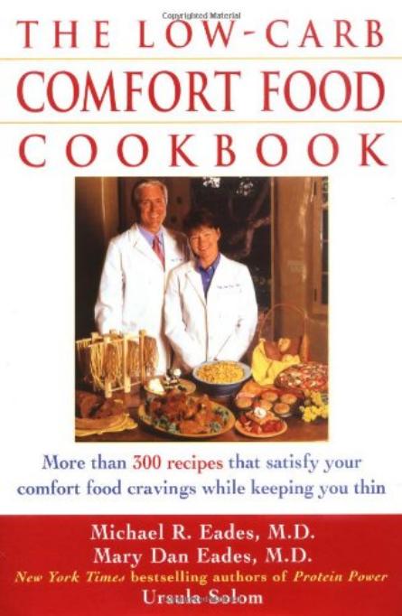 The Low-Carb Comfort Food Cookbook by Michael R. Eades