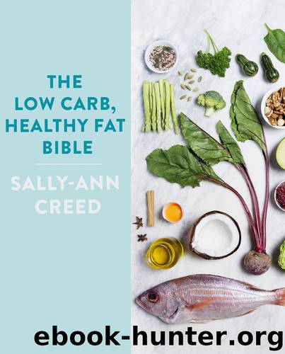 The Low-Carb, Healthy Fat Bible by Sally-Ann Creed