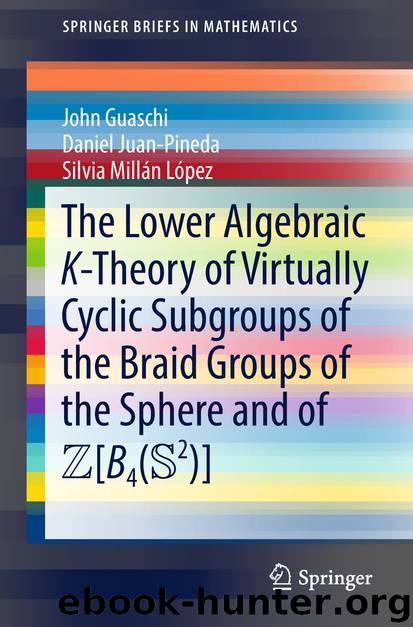 The Lower Algebraic K -Theory of Virtually Cyclic Subgroups of the Braid Groups of the Sphere and of $$ {\mathbb{Z}}[B_{4} ({\mathbb{S}}^{2} )] $$ by John Guaschi & Daniel Juan-Pineda & Silvia Millán López