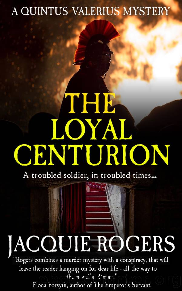 The Loyal Centurion (Quintus Valerius Mysteries Book 3) by Rogers Jacquie