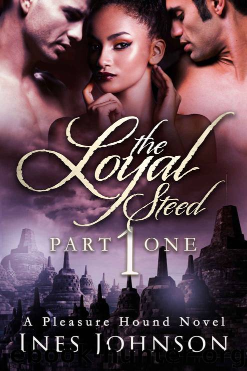 The Loyal Steed: Part One (The Pleasure Hound Series) by Ines Johnson