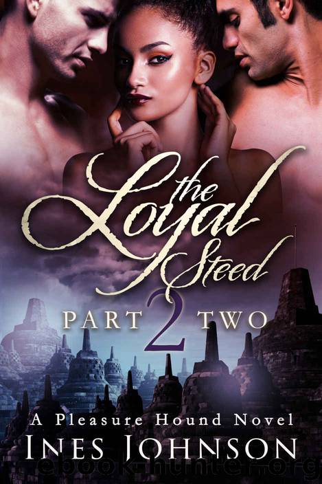 The Loyal Steed: Part Two (The Pleasure Hound Series) by Ines Johnson