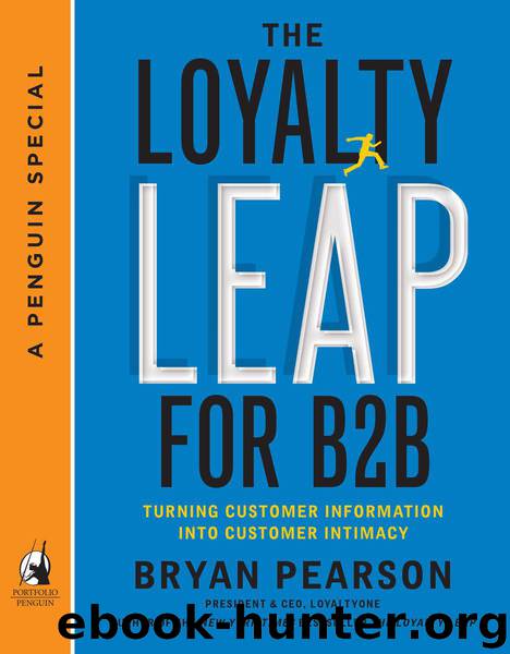 The Loyalty Leap for B2B: Turning Customer Information into Customer Intimacy (A Penguin Special from Portfolio) by Bryan Pearson