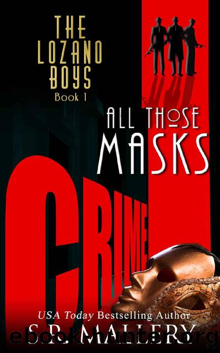 The Lozano Boys Book 1: All Those Masks by S. R. Mallery