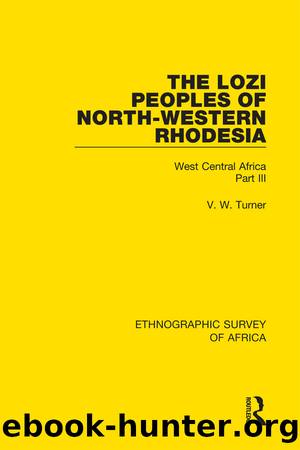 The Lozi Peoples of North-Western Rhodesia by V. W. Turner