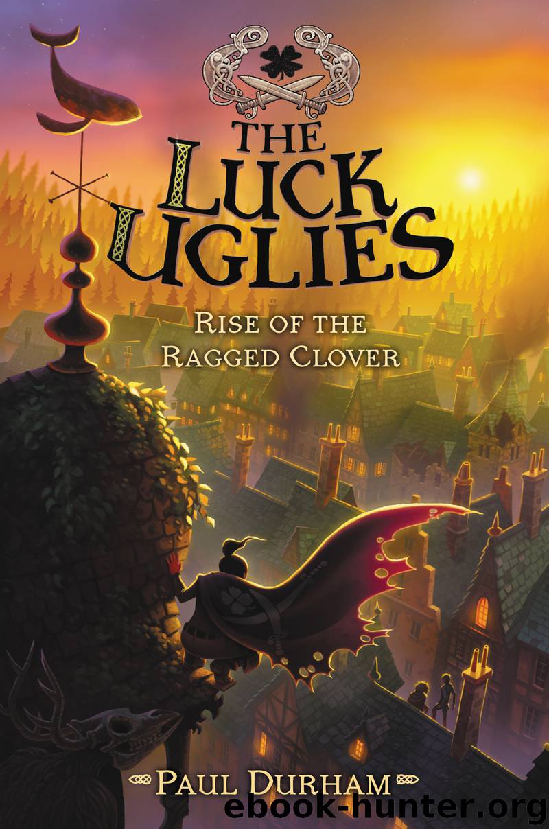 The Luck Uglies #3: Rise of the Ragged Clover by Paul Durham