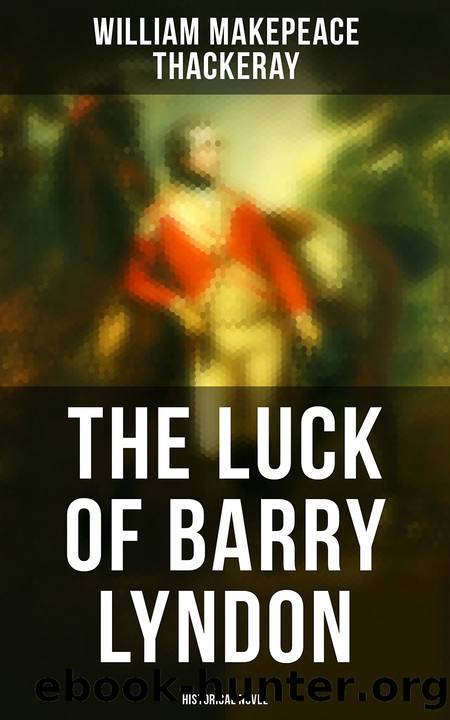 The Luck of Barry Lyndon (Historical Novel) by William Makepeace Thackeray