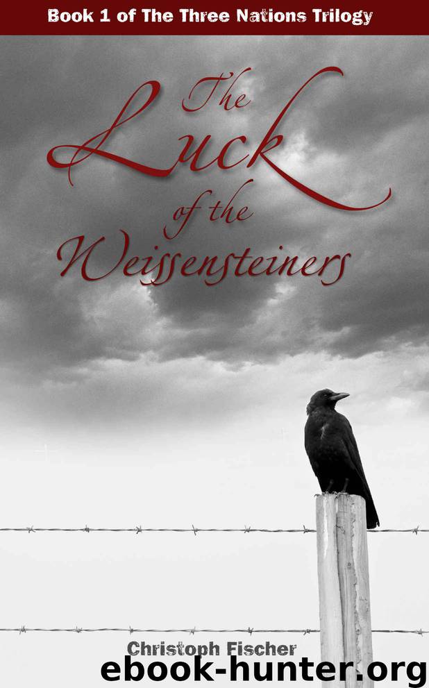 The Luck of the Weissensteiners (The Three Nations Trilogy) by Fischer Christoph