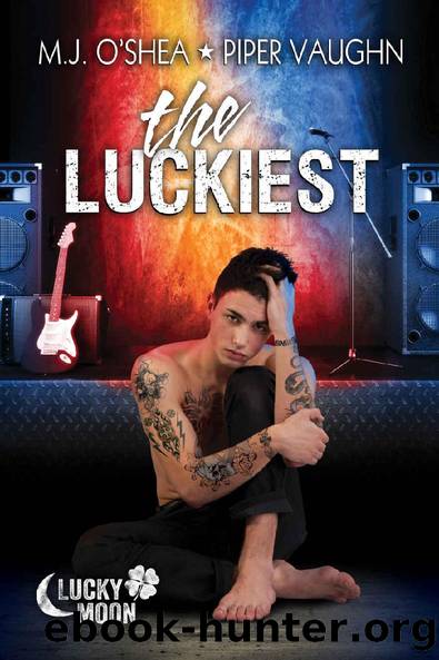 The Luckiest (Lucky Moon Book 2) by M.J. O'Shea & Piper Vaughn