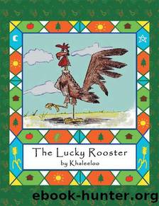 The Lucky Rooster by Khaleeloo