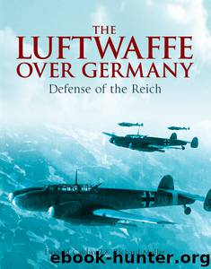 The Luftwaffe over Germany: Defense of the Reich by Donald Caldwell Richard Muller