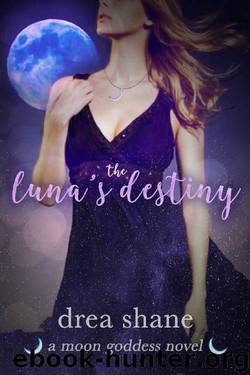 The Luna's Destiny: A Moon Goddess Novel by Drea Shane