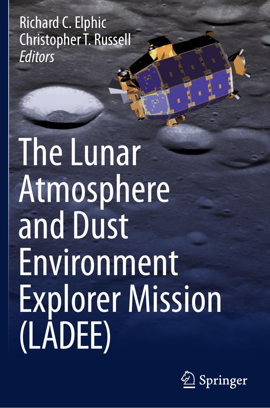 The Lunar Atmosphere and Dust Environment Explorer Mission (LADEE) by Richard C. Elphic Christopher T. Russell (eds.)