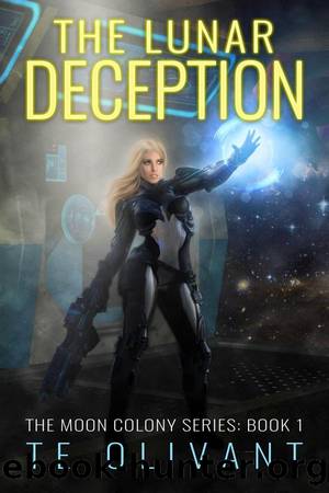 The Lunar Deception (The Moon Colony Series, #1) by TE Olivant