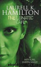 The Lunatic Cafe: Anita Blake 4 by Laurell K. Hamilton