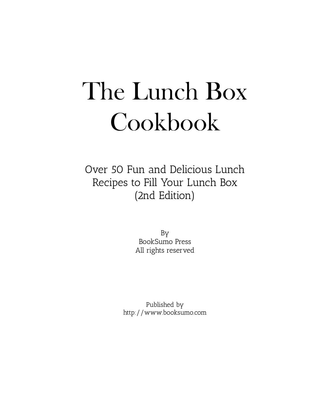 The Lunch Box Cookbook: Over 50 Fun and Delicious Lunch Recipes to Fill Your Lunch Box by BookSumo Press