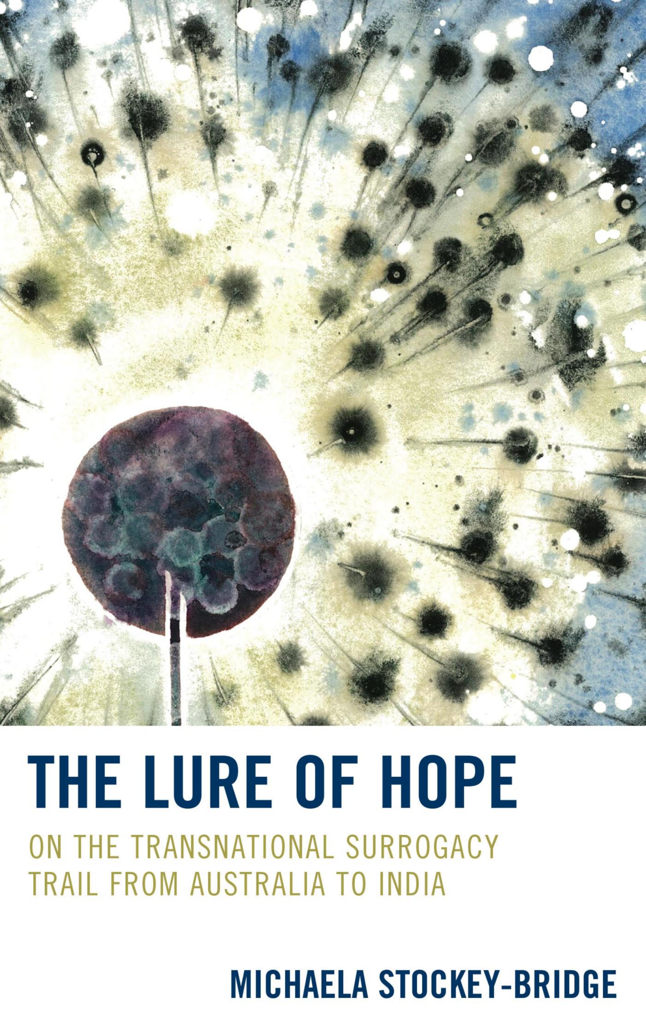 The Lure of Hope: On the Transnational Surrogacy Trail from Australia to India by Michaela Stockey-Bridge