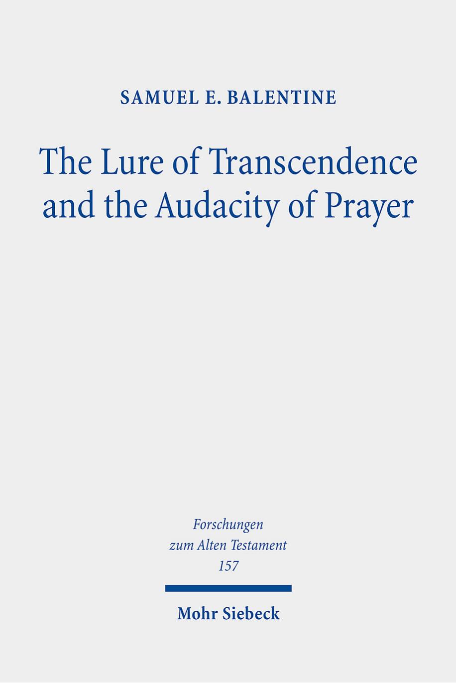 The Lure of Transcendence and the Audacity of Prayer: Selected Essays by Samuel E. Balentine