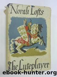 The Lute Player by Norah Lofts by Lofts Norah