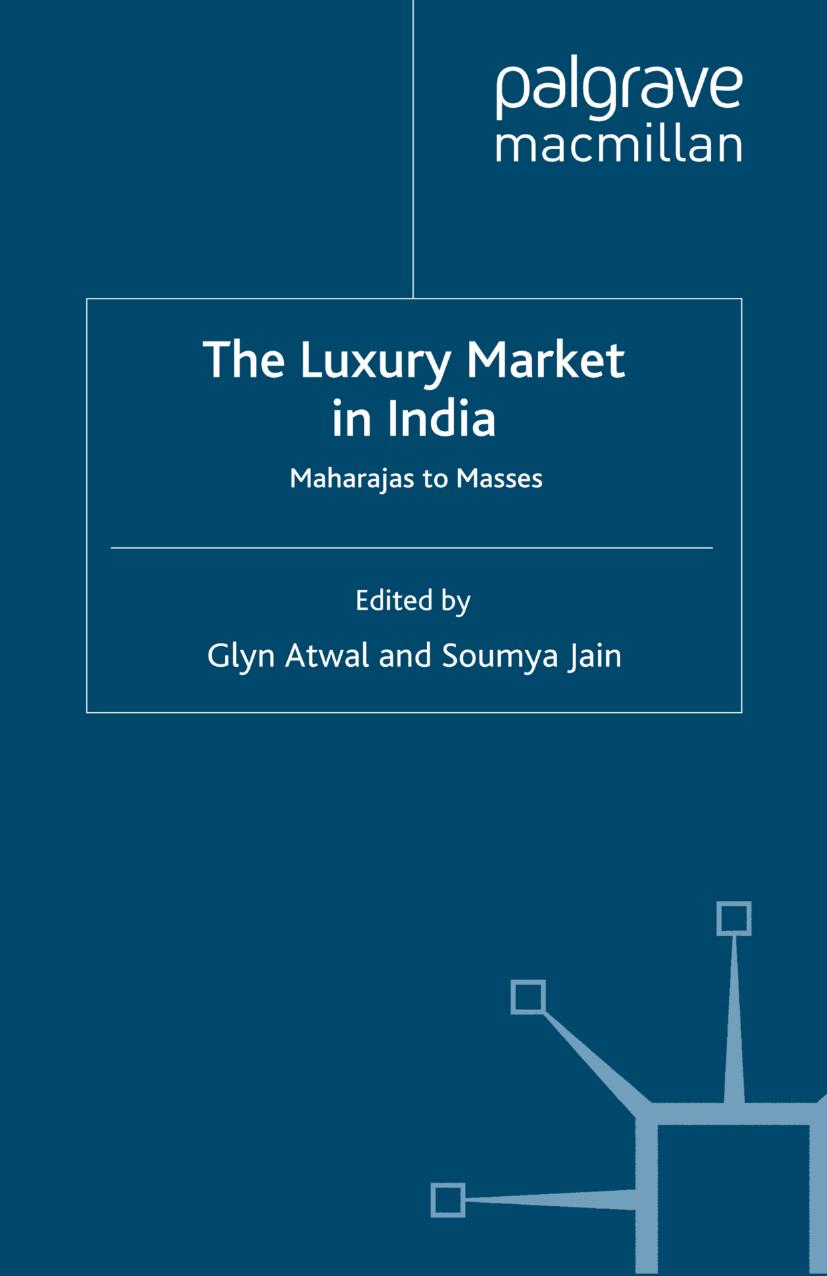 The Luxury Market in India: Maharajas to Masses by Glyn Atwal Soumya Jain (eds.)