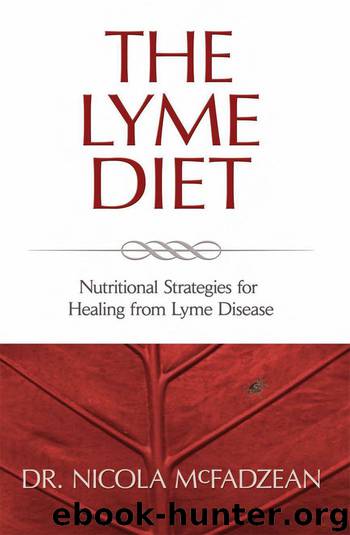 The Lyme Diet: Nutritional Strategies for Healing from Lyme Disease by Nicola McFadzean
